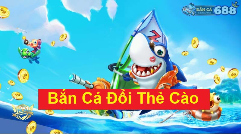 Bắn cá đổi thưởng thẻ cào - Cực phẩm game giải trí 2024 1 Bắn cá đổi thưởng thẻ cào - Cực phẩm game giải trí 2024