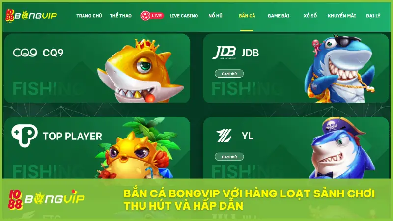 ban-ca-bongvip-voi-hang-loat-sanh-choi-thu-hut-va-hap-dan