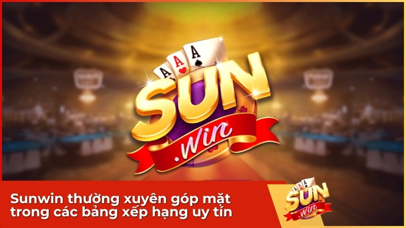 Bắn cá đổi thưởng: Kinh nghiệm chọn cổng game bắn cá uy tín, nạp rút đa kênh 2 Sunwin thường xuyên góp mặt trong các bảng xếp hạng uy tín